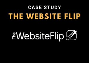 Growing The Website Flip Case Study