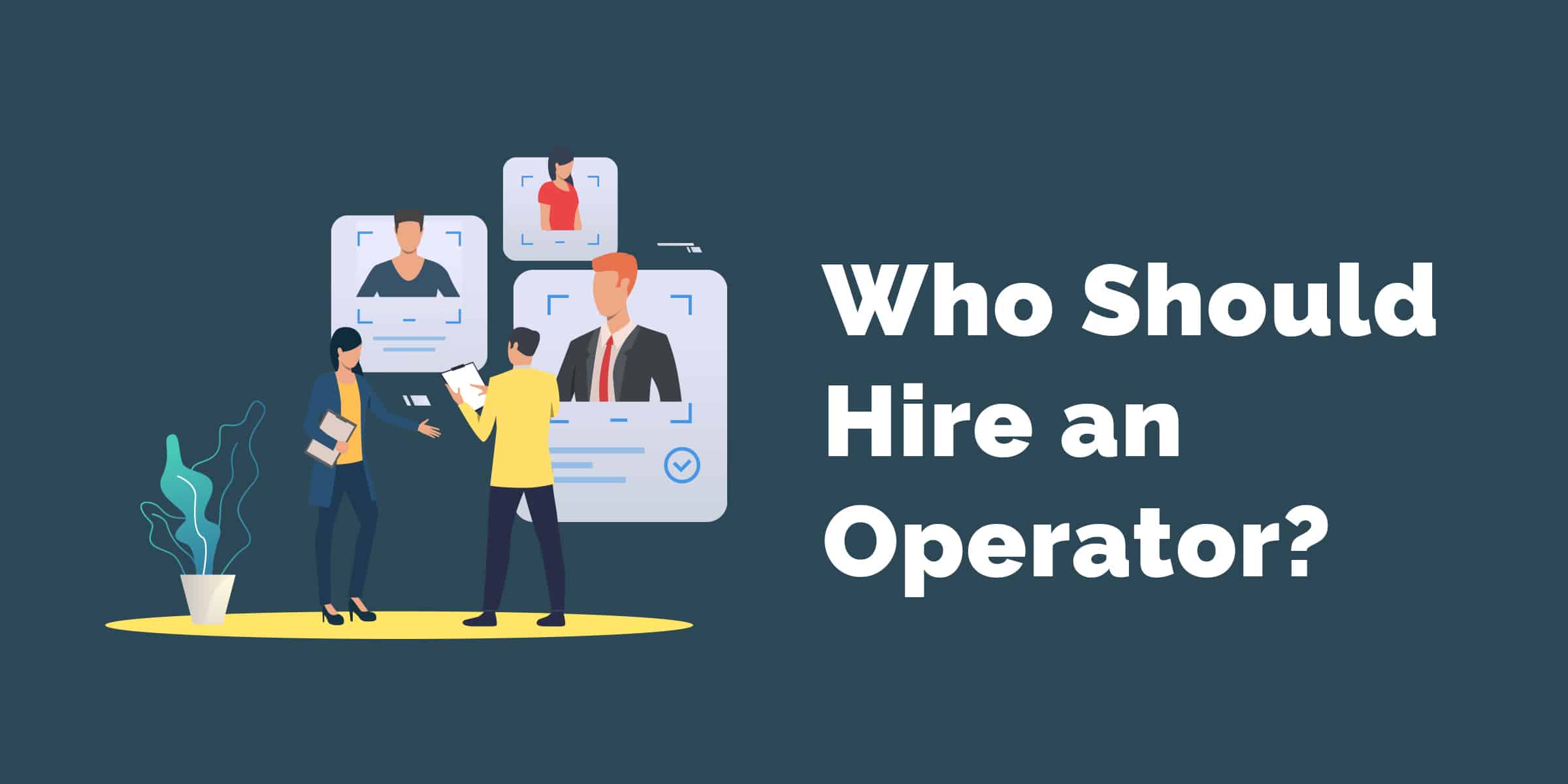 Who Should Hire an Operator