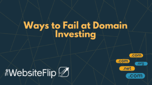 ways to fail at domain investing