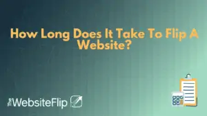 How Long Does It Take To Flip A Website