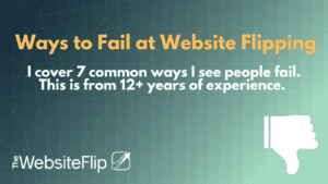 Ways to Fail at Website Flipping