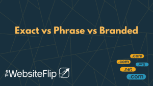 Exact vs Phrase vs Branded domains